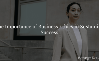 The Importance of Business Ethics in Sustaining Success